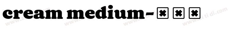 cream medium字体转换